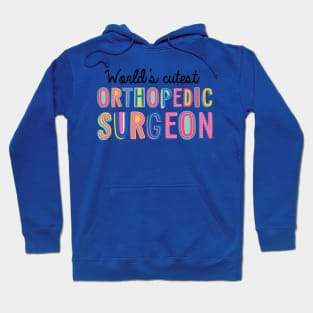 Orthopedic Surgeon Gifts | World's cutest Orthopedic Surgeon Hoodie